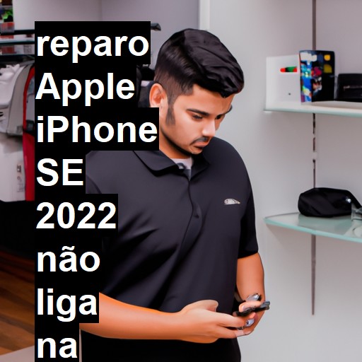 APPLE IPHONE SE 2022 NÃO LIGA | ConsertaSmart
