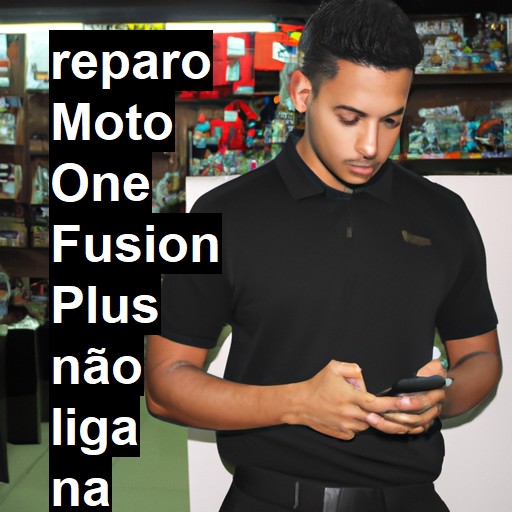 MOTO ONE FUSION PLUS NÃO LIGA | ConsertaSmart