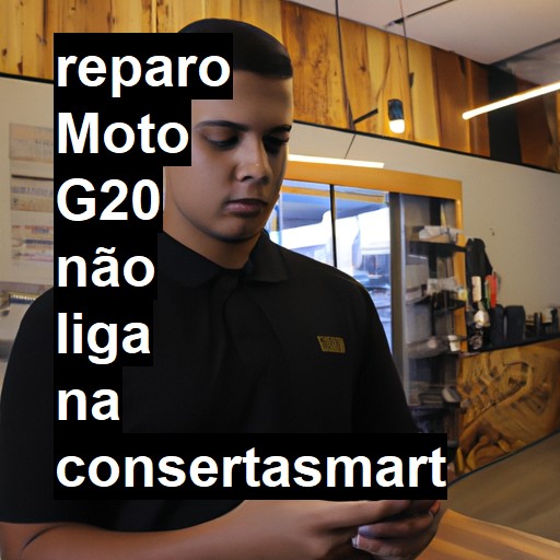 MOTO G20 NÃO LIGA | ConsertaSmart