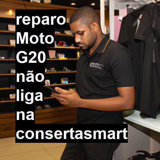 MOTO G20 NÃO LIGA | ConsertaSmart