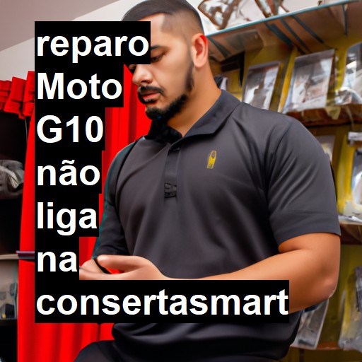 MOTO G10 NÃO LIGA | ConsertaSmart