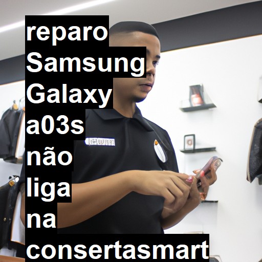 SAMSUNG GALAXY A03S NÃO LIGA | ConsertaSmart