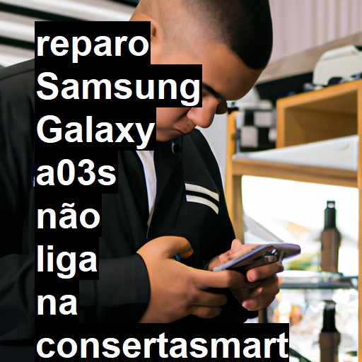 SAMSUNG GALAXY A03S NÃO LIGA | ConsertaSmart