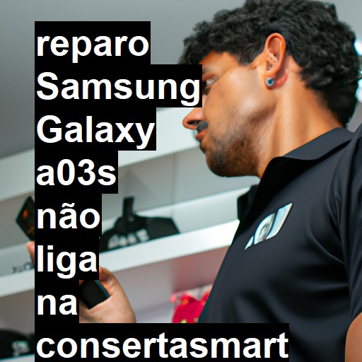 SAMSUNG GALAXY A03S NÃO LIGA | ConsertaSmart