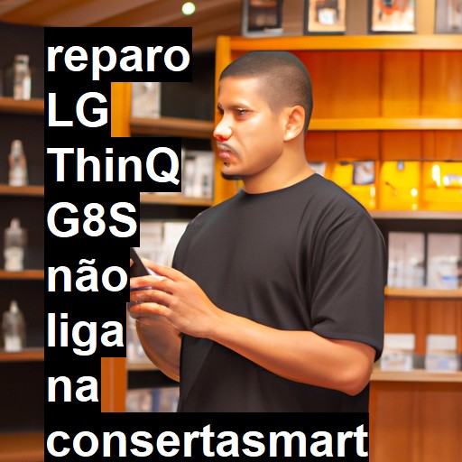 LG THINQ G8S NÃO LIGA | ConsertaSmart