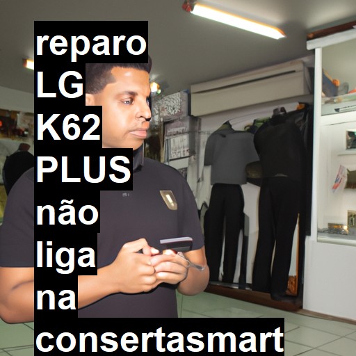 LG K62 PLUS NÃO LIGA | ConsertaSmart