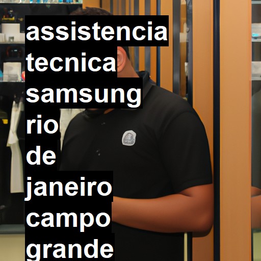 Assistência Técnica Samsung  em RIO DE JANEIRO CAMPO GRANDE |  R$ 99,00 (a partir)