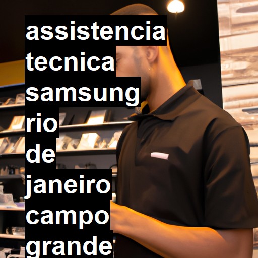 Assistência Técnica Samsung  em RIO DE JANEIRO CAMPO GRANDE |  R$ 99,00 (a partir)