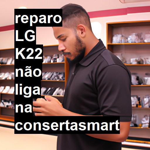 LG K22 NÃO LIGA | ConsertaSmart