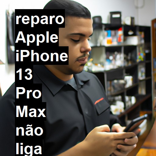 APPLE IPHONE 13 PRO MAX NÃO LIGA | ConsertaSmart