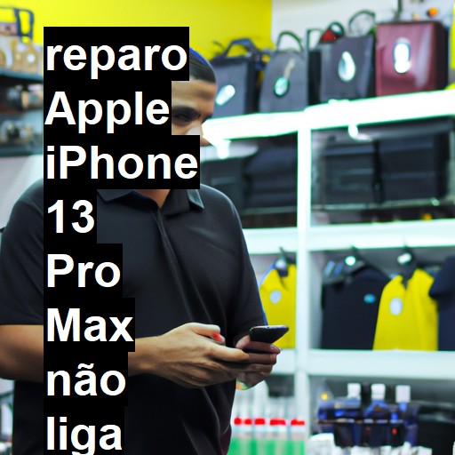 APPLE IPHONE 13 PRO MAX NÃO LIGA | ConsertaSmart