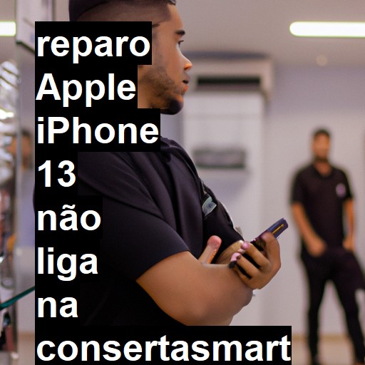 APPLE IPHONE 13 NÃO LIGA | ConsertaSmart