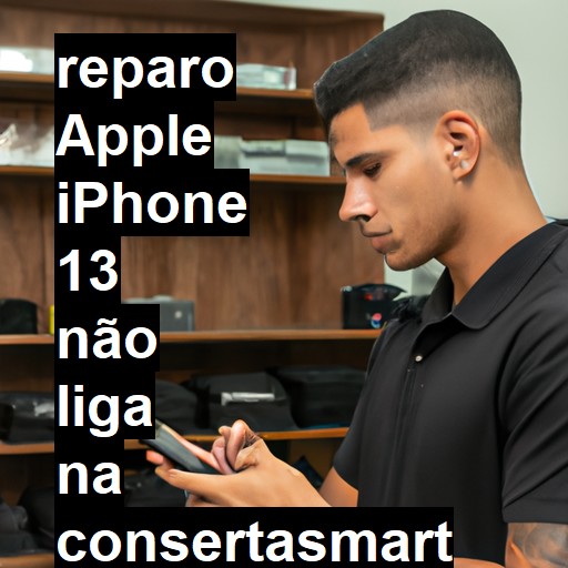 APPLE IPHONE 13 NÃO LIGA | ConsertaSmart