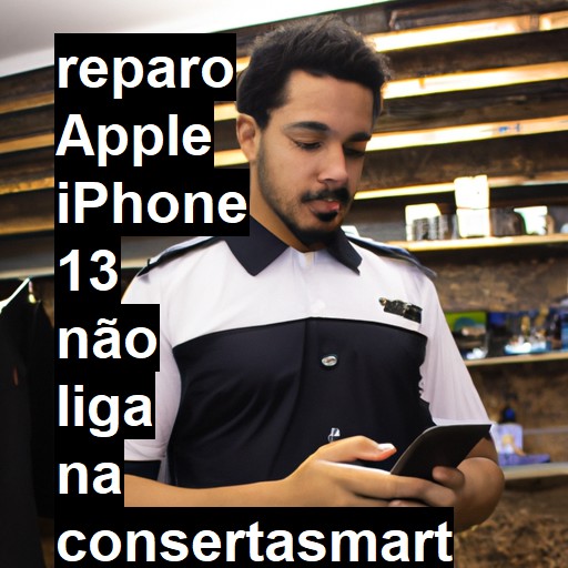 APPLE IPHONE 13 NÃO LIGA | ConsertaSmart