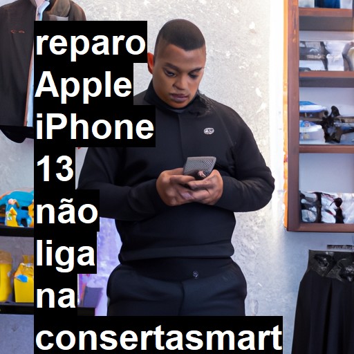 APPLE IPHONE 13 NÃO LIGA | ConsertaSmart