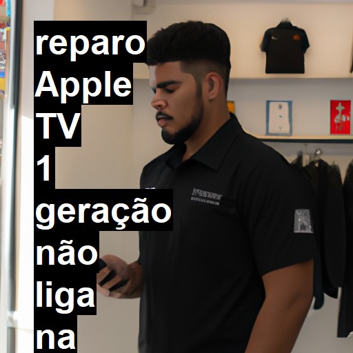 APPLE TV 1 GERAÇÃO NÃO LIGA | ConsertaSmart