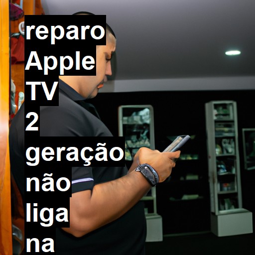 APPLE TV 2 GERAÇÃO NÃO LIGA | ConsertaSmart