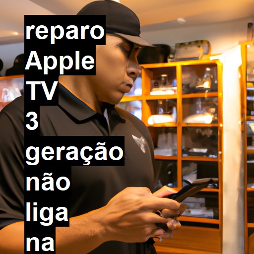 APPLE TV 3 GERAÇÃO NÃO LIGA | ConsertaSmart