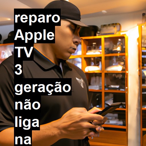 APPLE TV 3 GERAÇÃO NÃO LIGA | ConsertaSmart