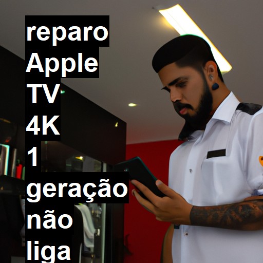 APPLE TV 4K 1 GERAÇÃO NÃO LIGA | ConsertaSmart