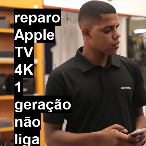 APPLE TV 4K 1 GERAÇÃO NÃO LIGA | ConsertaSmart