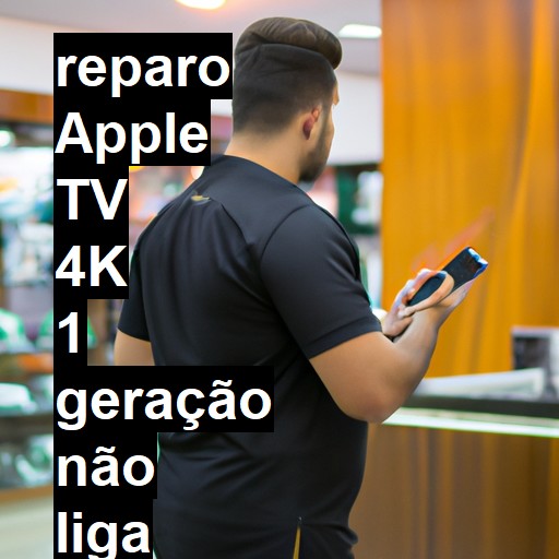 APPLE TV 4K 1 GERAÇÃO NÃO LIGA | ConsertaSmart