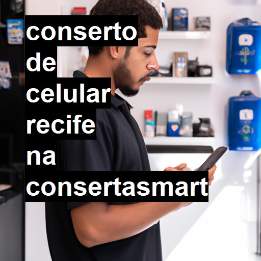 Conserto de Celular em Recife 