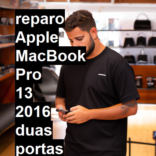 APPLE MACBOOK PRO 13 2016 DUAS PORTAS NÃO LIGA | ConsertaSmart