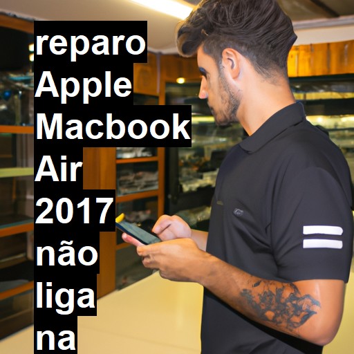 APPLE MACBOOK AIR 2017 NÃO LIGA | ConsertaSmart