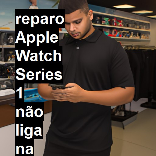 APPLE WATCH SERIES 1 NÃO LIGA | ConsertaSmart