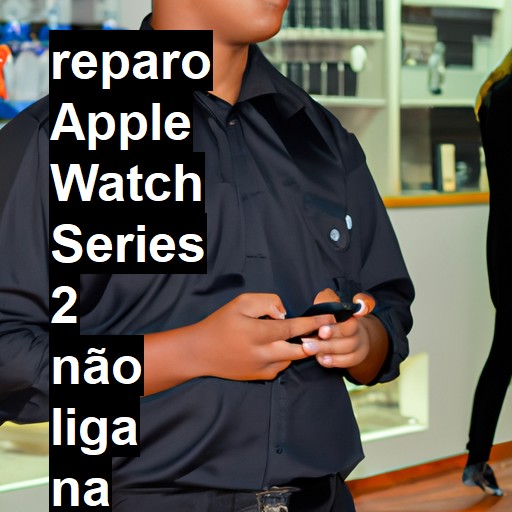 APPLE WATCH SERIES 2 NÃO LIGA | ConsertaSmart