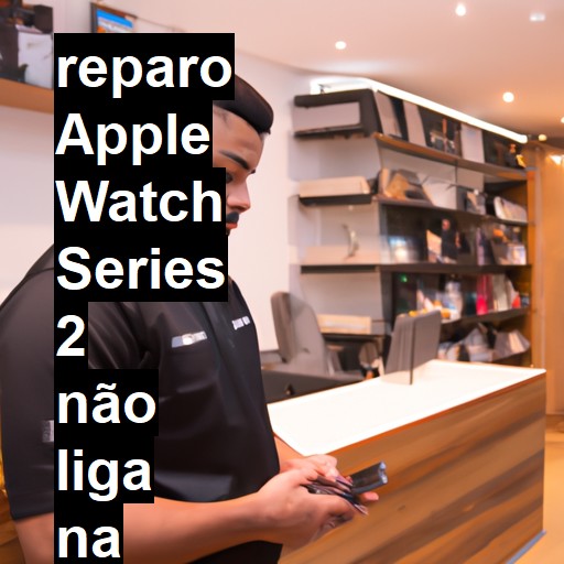 APPLE WATCH SERIES 2 NÃO LIGA | ConsertaSmart