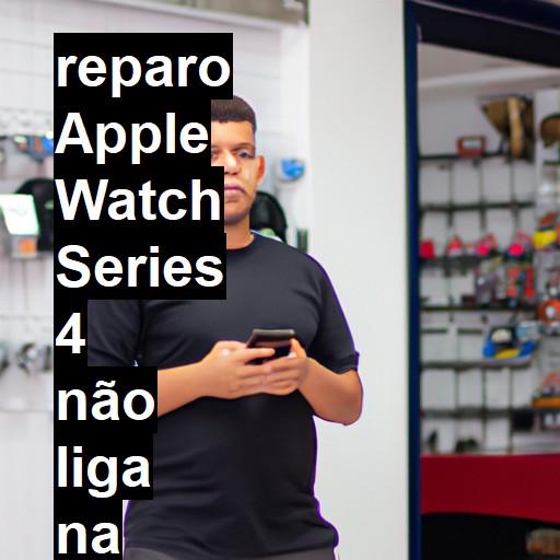 APPLE WATCH SERIES 4 NÃO LIGA | ConsertaSmart