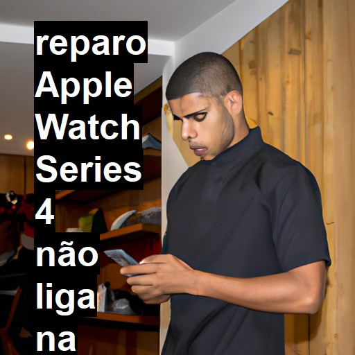 APPLE WATCH SERIES 4 NÃO LIGA | ConsertaSmart