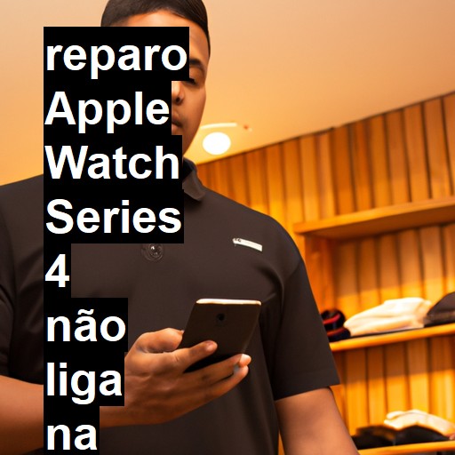 APPLE WATCH SERIES 4 NÃO LIGA | ConsertaSmart