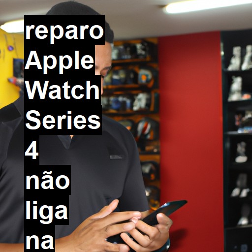 APPLE WATCH SERIES 4 NÃO LIGA | ConsertaSmart