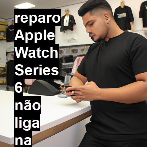 APPLE WATCH SERIES 6 NÃO LIGA | ConsertaSmart