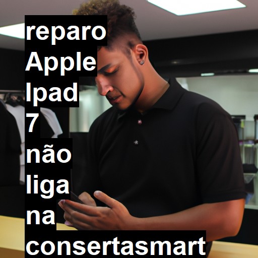 APPLE IPAD 7 NÃO LIGA | ConsertaSmart