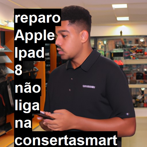 APPLE IPAD 8 NÃO LIGA | ConsertaSmart