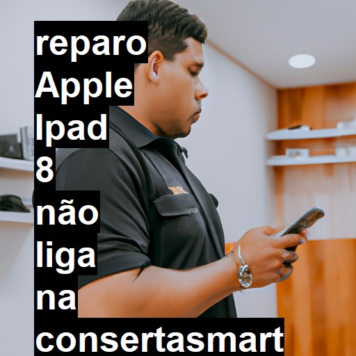 APPLE IPAD 8 NÃO LIGA | ConsertaSmart