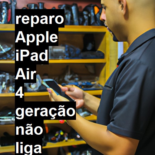 APPLE IPAD AIR 4 GERAÇÃO NÃO LIGA | ConsertaSmart