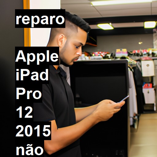  APPLE IPAD PRO 12 2015 NÃO LIGA | ConsertaSmart