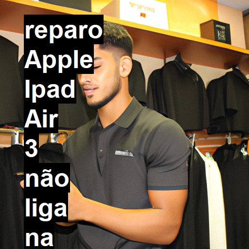 APPLE IPAD AIR 3 NÃO LIGA | ConsertaSmart