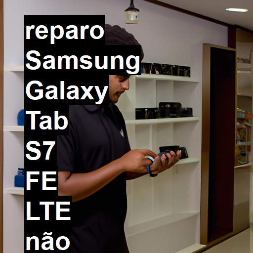SAMSUNG GALAXY TAB S7 FE LTE NÃO LIGA | ConsertaSmart