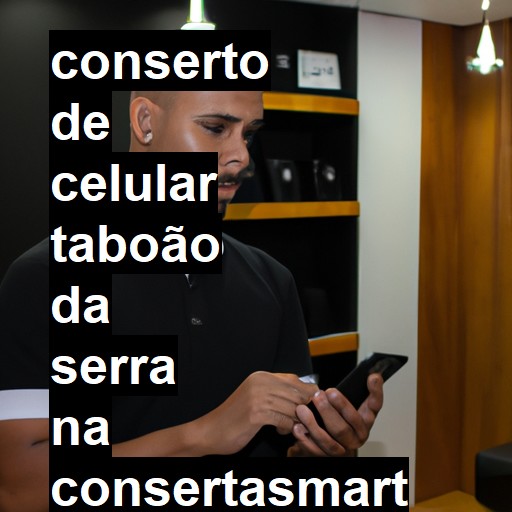 Conserto de Celular em Taboão da Serra - R$ 99,00