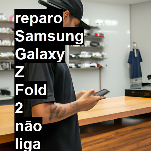 SAMSUNG GALAXY Z FOLD 2 NÃO LIGA | ConsertaSmart