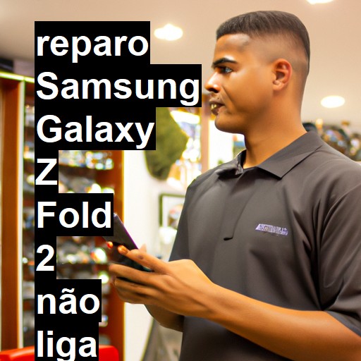 SAMSUNG GALAXY Z FOLD 2 NÃO LIGA | ConsertaSmart