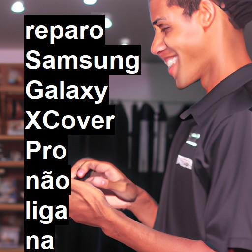 SAMSUNG GALAXY XCOVER PRO NÃO LIGA | ConsertaSmart