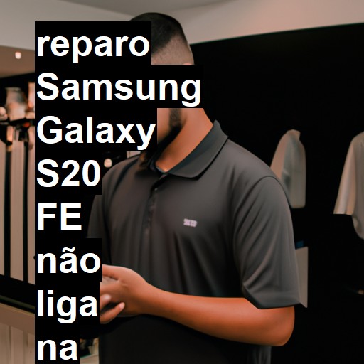 SAMSUNG GALAXY S20 FE NÃO LIGA | ConsertaSmart