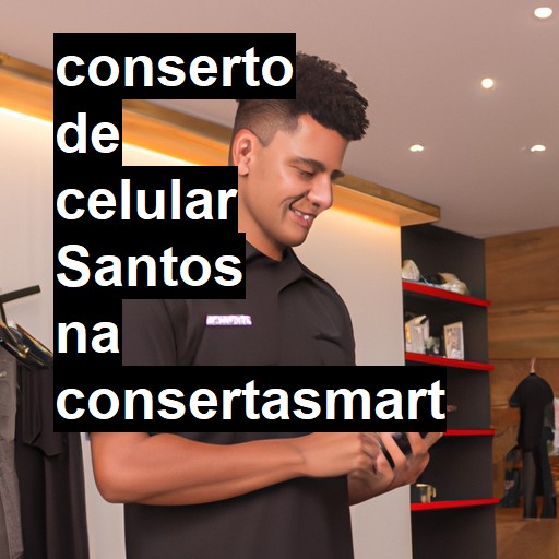 Conserto de Celular em Santos - R$ 99,00